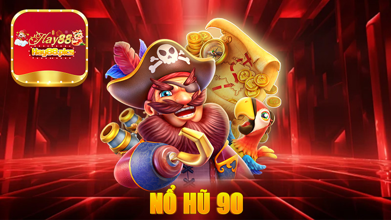 Nổ hũ 90 - Game Nohu.Com uy tín và bảo mật bậc nhất 2025