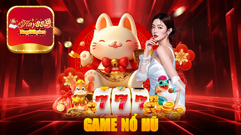 Game nổ hũ - Game nổ hũ trực tuyến uy tín rút tiền thật